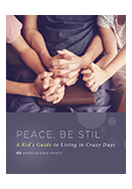 PEACE, BE STILL - Kid's Guide to Living in Crazy Days